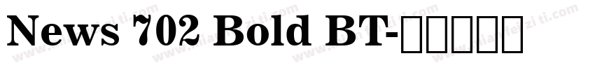 News 702 Bold BT字体转换